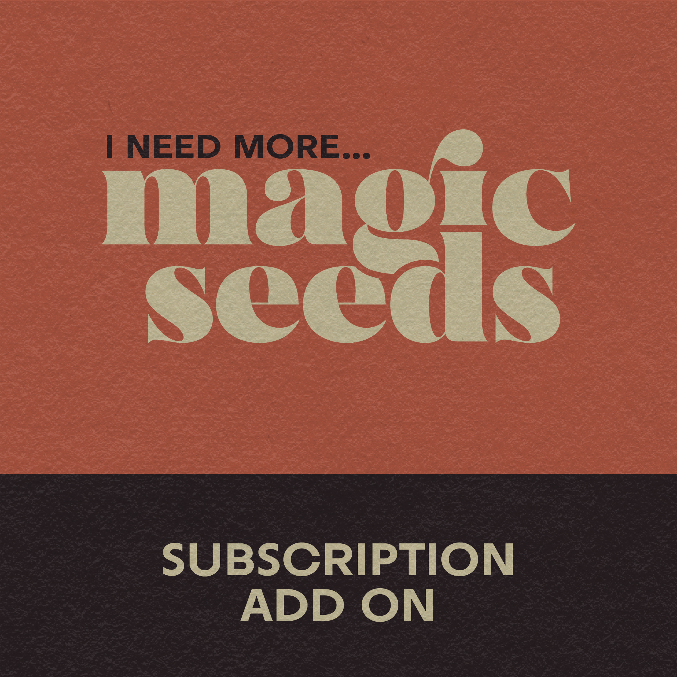I need more Magic Seeds